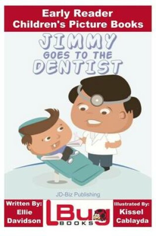 Cover of Jimmy Goes to the Dentist - Early Reader - Children's Picture Books