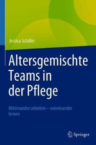 Cover of Altersgemischte Teams in Der Pflege