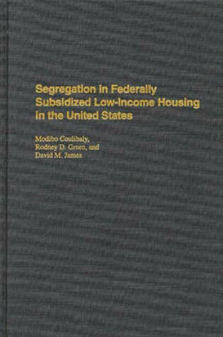 Cover of Segregation in Federally Subsidized Low-Income Housing in the United States