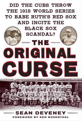Book cover for The Original Curse: Did the Cubs Throw the 1918 World Series to Babe Ruth's Red Sox and Incite the Black Sox Scandal?