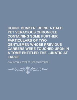 Book cover for Count Bunker; Being a Bald Yet Veracious Chronicle Containing Some Further Particulars of Two Gentlemen Whose Previous Careers Were Touched