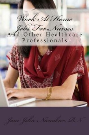 Cover of Work At Home Jobs For Nurses