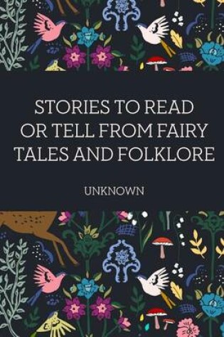 Cover of Stories to Read or Tell from Fairy Tales and Folklore