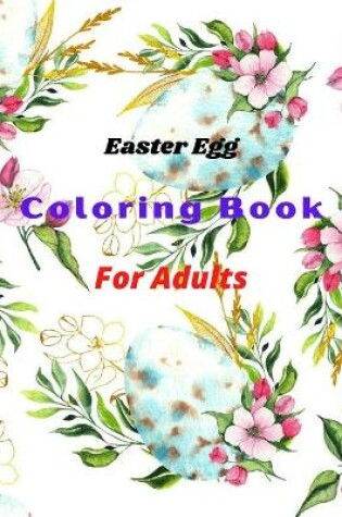 Cover of Easter Egg Coloring Book For Adults