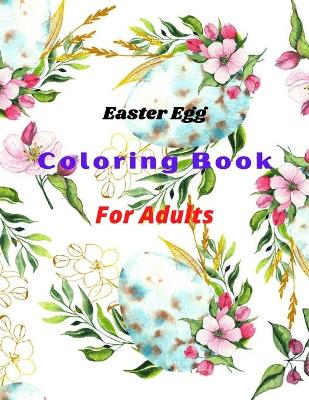 Book cover for Easter Egg Coloring Book For Adults