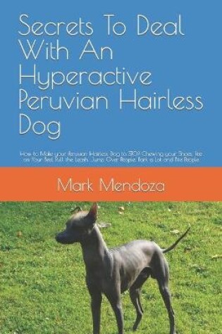 Cover of Secrets To Deal With An Hyperactive Peruvian Hairless Dog