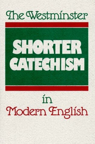 Cover of The Westminster Shorter Catechism in Modern English