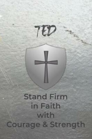 Cover of Ted Stand Firm in Faith with Courage & Strength