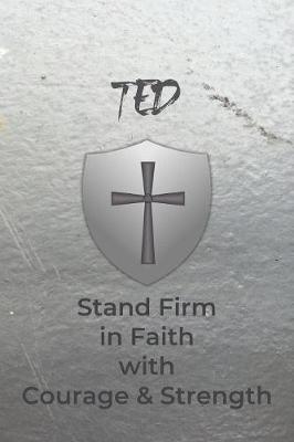 Book cover for Ted Stand Firm in Faith with Courage & Strength