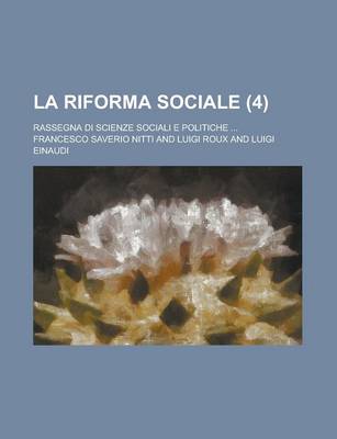 Book cover for La Riforma Sociale; Rassegna Di Scienze Sociali E Politiche ... (4 )