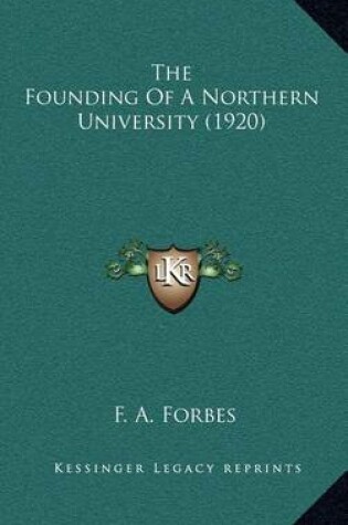 Cover of The Founding of a Northern University (1920)
