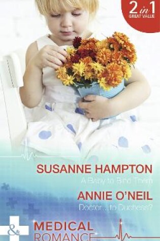 Cover of A Baby To Bind Them / Doctor…To Duchess?