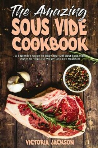 Cover of The Amazing Sous Vide Cookbook