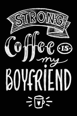 Book cover for Strong Coffee Is My Boyfriend