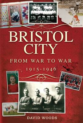 Book cover for Bristol City: From War to War 1915-1946
