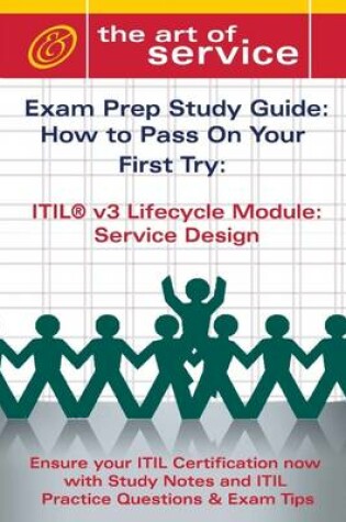 Cover of ITIL V3 Lifecycle Module: Service Design : Exam Prep Sudy Guide: How to Pass on Your First Try: Ensure Your ITIL Certification Now with Study Notes and ITIL Practice Questions & Exam Tips