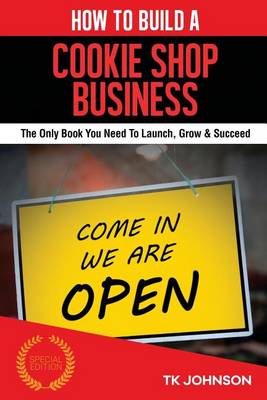 Cover of How to Build a Cookie Shop Business (Special Edition)