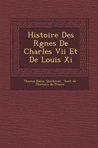 Cover of Histoire Des R Gnes de Charles VII Et de Louis XI