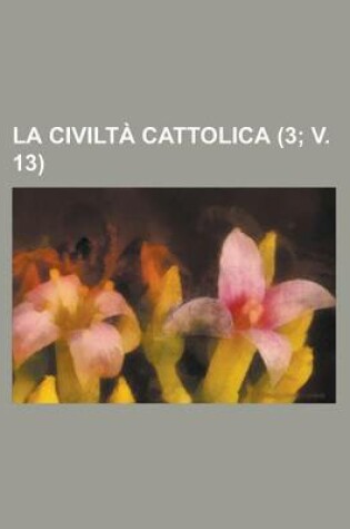 Cover of La Civilta Cattolica (3; V. 13 )