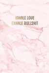 Book cover for Inhale love, exhale bullshit