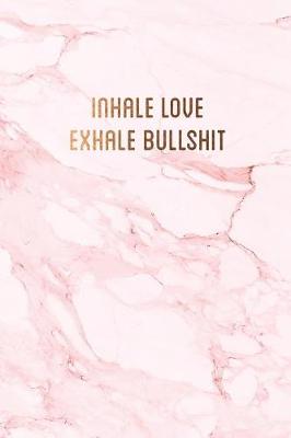 Cover of Inhale love, exhale bullshit