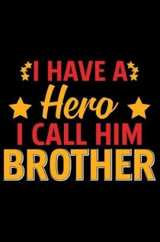 Cover of I Have A Hero I Call Him Brother