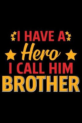 Book cover for I Have A Hero I Call Him Brother