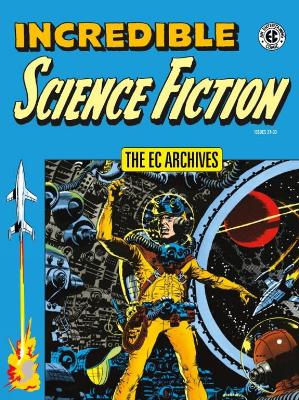 Cover of The Ec Archives: Incredible Science Fiction