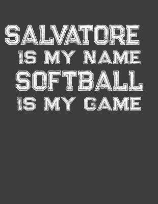 Book cover for Salvatore Is My Name Softball Is My Game