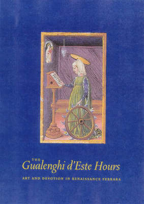 Book cover for The Gualenghi D′Este Hours – Art and Devotion in Renaissance Ferrara