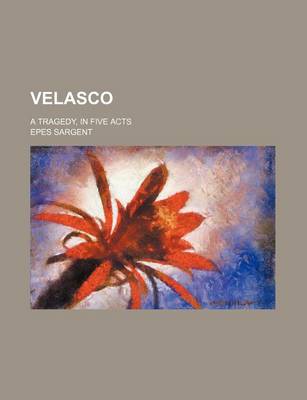 Book cover for Velasco; A Tragedy, in Five Acts