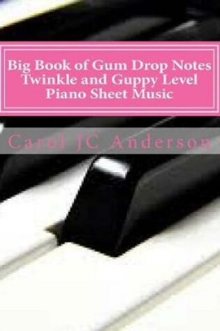 Cover of Big Book of Gum Drop Notes - Twinkle and Guppy Level Piano Sheet Music