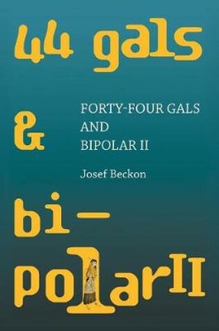 Cover of Forty-Four Gals and Bipolar Ii