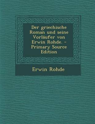 Book cover for Der Griechische Roman Und Seine Vorlaufer Von Erwin Rohde.