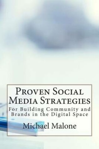 Cover of Proven Social Media Strategies for Building Community and Brands in the Digital Space