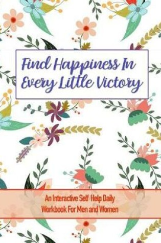 Cover of Find Happiness in Every Little Victory