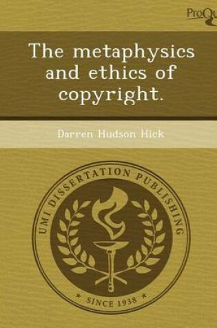 Cover of The Metaphysics and Ethics of Copyright