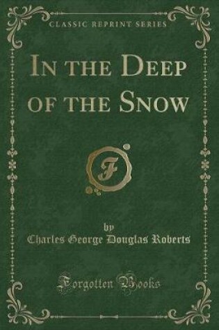 Cover of In the Deep of the Snow (Classic Reprint)