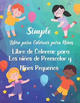 Book cover for Simple Libro para Colorear para Niños Libro de Colorear para Los niños de Preescolar y Niños Pequeños