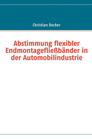 Cover of Abstimmung flexibler Endmontagefließbänder in der Automobilindustrie