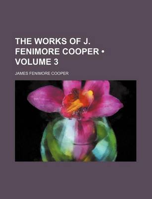 Book cover for The Works of J. Fenimore Cooper (Volume 3)