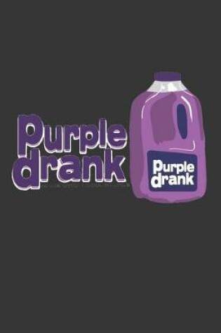 Cover of Purple Drank Made With 100% Purple Notebook