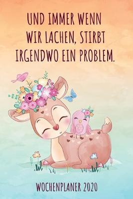 Book cover for Und immer wenn wir lachen, stirbt irgendwo ein Problem - Wochenplaner 2020