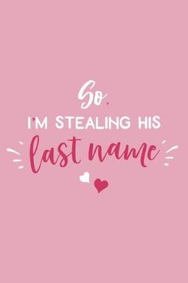 Book cover for So, I'm Stealing His Last Name