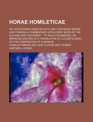 Book cover for Horae Homileticae (Volume 9); Or, Discourses Digested Into One Continued Series and Forming a Commentary Upon Every Book of the Old and New Testament to Which Is Annexed, an Improved Edition of a Translation of Claude's Essay on the Composition of a Sermon