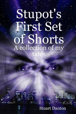 Book cover for Stupot's First Set of Shorts: A Collection of My Tales