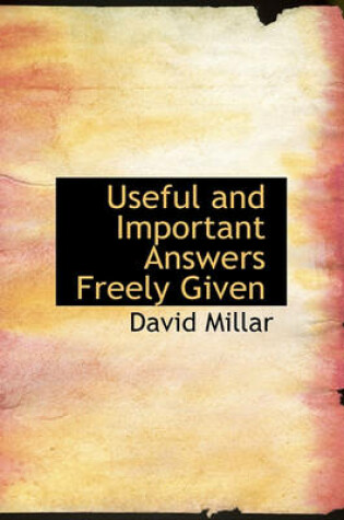 Cover of Useful and Important Answers Freely Given