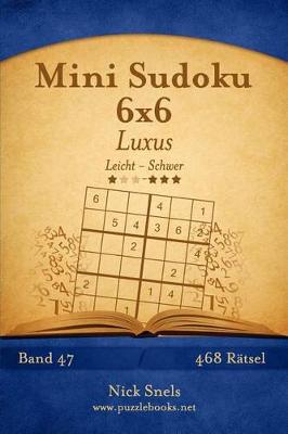 Book cover for Mini Sudoku 6x6 Luxus - Leicht bis Schwer - Band 47 - 468 Rätsel