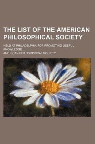 Cover of The List of the American Philosophical Society; Held at Philadelphia for Promoting Useful Knowledge