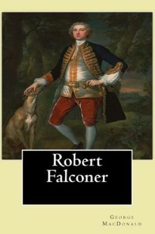 Cover of Robert Falconer. By; George MacDonald
